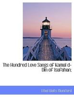 The Hundred Love Songs Of Kamal Ad-Din Of Isfahan 1163254274 Book Cover