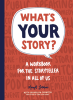 What's Your Story?: A Workbook for the Storyteller in All of Us 1632172151 Book Cover
