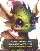 Enchanted Dragons Coloring Adventure: Magical Fantasy Kids Coloring Book B0CDFLDT21 Book Cover