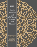 2020 Daily Intention and Self Love Journal and Planner: Jumbo 365-Page Personal Planner for Recording Your Monthly, Weekly, Daily Goals, Plans and Accomplishments with Daily Affirmations! 1075376785 Book Cover