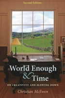 World Enough & Time: On Creativity and Slowing Down (English and English Edition) 0872333809 Book Cover