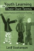 Youth Learning On Their Own Terms: Creative Practices and Classroom Teaching (Critical Youth Studies) 0415954444 Book Cover