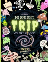 MIDNIGHT TRIP Coloring Book + BONUS Bookmarks Page!: Trippy Hippie Mindful Coloring Book For Adults. Stoners Gift!! null Book Cover