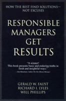 Responsible Managers Get Results: How the Best Find Solutions--Not Excuses 0814403891 Book Cover