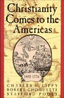 Christianity Comes to the Americas, 1492-1776 1557782342 Book Cover