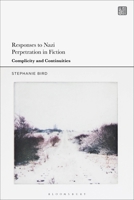 Responses to Nazi Perpetration in Fiction: Complicities and Continuities 1350424099 Book Cover