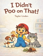 I Didn't Poo on That! B0GJP6CHTT Book Cover