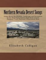 Northern Nevada Desert Songs: Songs About the Wildlife, Landscape and Recreation of the Black Rock Desert-High Rock Canyon Emigrant Trails National Conservation Area 197375276X Book Cover