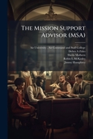 The Mission Support Advisor (MSA): Weaponizing Air Force Personnel Operations in a Transforming Expeditionary Culture 124945025X Book Cover