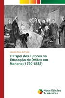 O Papel dos Tutores na Educa��o de �rf�os em Mariana (1790-1822) 6202040939 Book Cover