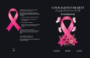 Courageous Hearts Workbook: Navigating Breast Cancer with Faith B0DS9T4H2Q Book Cover