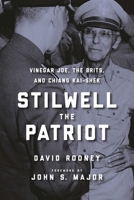 Stilwell the Patriot: Vinegar Joe,the Brits and Chiang Kai-Shek 1510703608 Book Cover