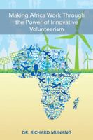 Making Africa Work Through the Power of Innovative Volunteerism 1546292403 Book Cover