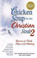 Chicken Soup for the Christian Soul II: Stories of Faith, Hope and Healing 075730320X Book Cover