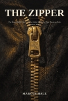 The Zipper: The Improbable Story of the Little Machine That Fastened the Modern World (The Secret Life of Ordinary Things) B0HBCDSC82 Book Cover