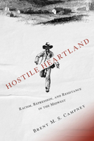 Hostile Heartland: Racism, Repression, and Resistance in the Midwest 0252084306 Book Cover