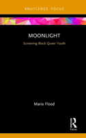 Moonlight: Screening Black Queer Youth 0367151391 Book Cover