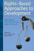 Rights-Based Approaches to Development: Exploring the Potential and Pitfalls 1565492722 Book Cover