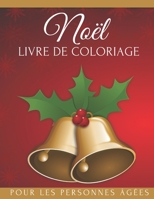 Noël Livre de Coloriage Pour Les Personnes Âgées: Pour les Personnes Atteintes de Démence d'Alzheimer | Motifs Relaxants et Anti-Stress | Cahier de Coloriage Pour Adultes | B08P3PK7D1 Book Cover