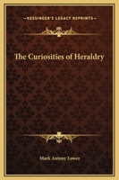 The Curiosities of Heraldry 1022518658 Book Cover