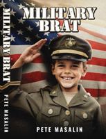 Military Brat by Pete Masalin, Softcover Book 0998575593 Book Cover