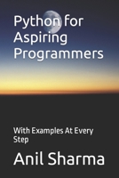 Python for Aspiring Programmers: With Examples At Every Step B0CJLDM17R Book Cover