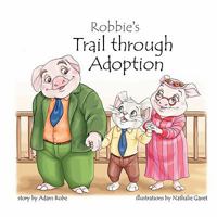 Robbie's Trail Through Adoption 1935831038 Book Cover