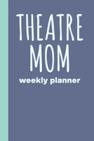 Theatre Mom: Small and Simple Undated Weekly Planner Agenda for Schedules and Notes with Stylish Cover Design in Blue 1706152299 Book Cover