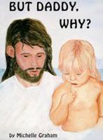 But Daddy, Why? 0965876616 Book Cover