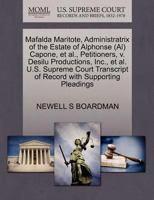 Mafalda Maritote, Administratrix of the Estate of Alphonse (Al) Capone, et al., Petitioners, v. Desilu Productions, Inc., et al. U.S. Supreme Court Transcript of Record with Supporting Pleadings 1270516361 Book Cover