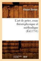 L'Art de Peter, Essay Tha(c)Ori-Physique Et Ma(c)Thodique (A0/00d.1751) 2012566464 Book Cover