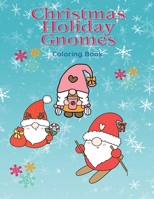 Christmas Holiday Gnomes: Coloring Book For All Ages 1088201245 Book Cover