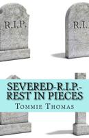 SEVERED-R.I.P.-Rest In Pieces 1986244652 Book Cover