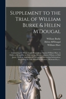 Supplement to the Trial of William Burke & Helen M'Dougal [electronic Resource]: Containing the Whole Legal Proceedings Against William Hare, in Order ... Jamie. With an Appendix of Curious And... 1014195373 Book Cover