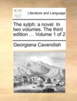 The sylph; a novel. In two volumes. The third edition ... Volume 1 of 2 1170396186 Book Cover