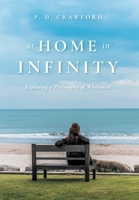 At Home in Infinity: Exploring a Philosophy of Wholeness 1039101240 Book Cover