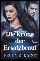 Die Krone der Ersatzbraut: Eine verfluchte Liebe, ein Königreich im Krieg und eine Königin, die sich weigert, zusammenzubrechen. B0FSXD4SBC Book Cover