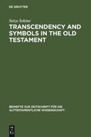 Transcendency and Symbols in the Old Testament: A Genealogy of the Hermeneutical Experiences 3110160986 Book Cover