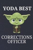 Yoda Best Corrections Officer: Unique Appreciation Gift with Beautiful Design and a Premium Matte Softcover B084DFZHYV Book Cover