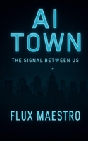 AI Town: The Signal Between Us: Fragments on Sentience, Sovereignty, and Signal B0F6LLL9BP Book Cover