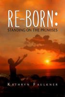 Re-born: Standing on the Promises 1945650184 Book Cover