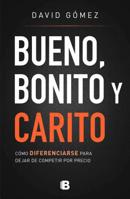 Bueno, bonito y carito / Nice, Pretty, and Expensive (Spanish Edition) 6073182333 Book Cover