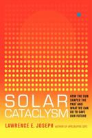Solar Cataclysm: How the Sun Shaped the Past and What We Can Do to Save Our Future 0062061925 Book Cover