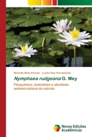 Nymphaea rudgeana G. Mey: Fitoquímica, toxicidade e atividade antimicrobiana do extrato 6203467324 Book Cover
