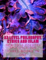 AS Level Philosophy, Ethics and Islam: New 2016 Edexcel Specification: Three in One 1548591963 Book Cover