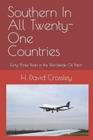 Southern In All Twenty-One Countries: Forty-Three Years in the Worldwide Oil Patch B0CKB4FCNW Book Cover