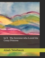 bs"d The Inventor who Loved the Crazy Princess B08DBZDC7G Book Cover