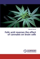 Folic acid reverses the effect of cannabis on brain cells 6202518340 Book Cover