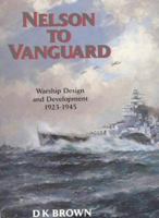 Nelson to Vanguard: Warship Design and Development 1923 -1945 159114602X Book Cover