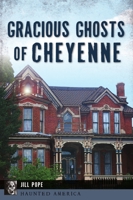 Gracious Ghosts of Cheyenne 1467148199 Book Cover